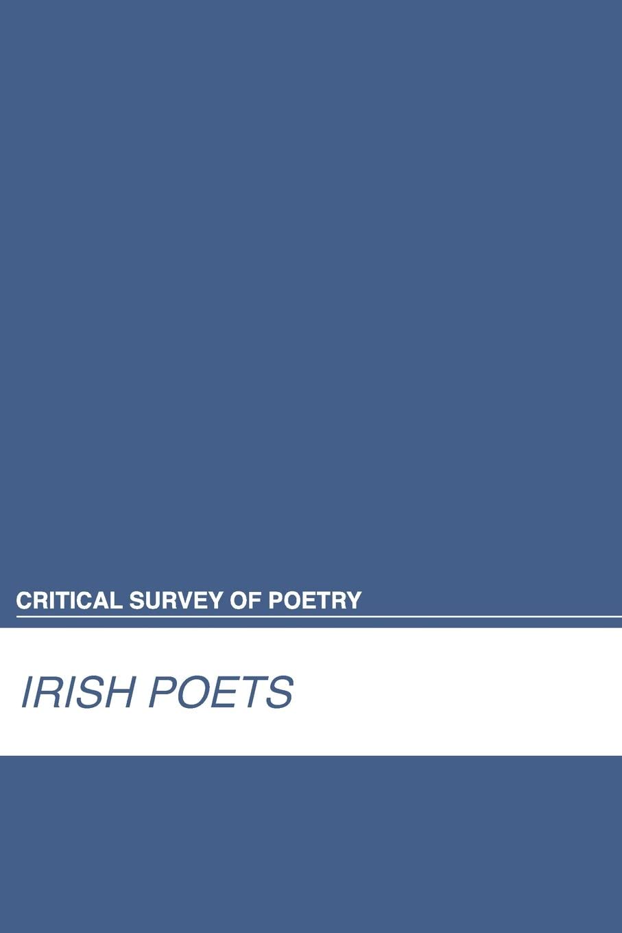 Critical Survey of Poetry: Irish Poets (Critical Survey of Poetry, Fourth Edition)