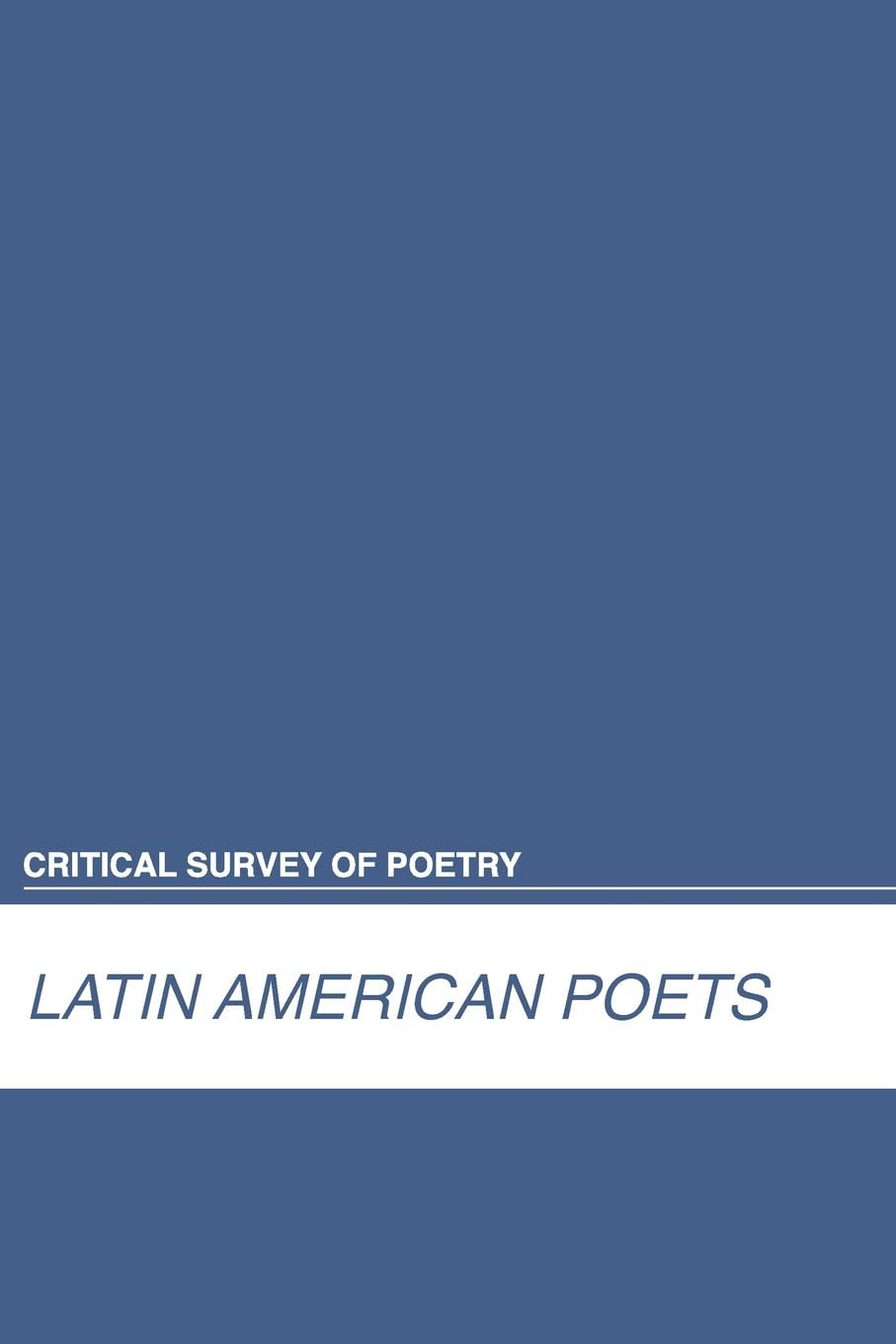 Critical Survey of Poetry: Latin American Poets (Critical Survey of Poetry, Fourth Edition)