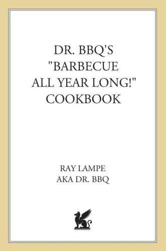 Dr. BBQ's &quot;Barbecue All Year Long!&quot; Cookbook