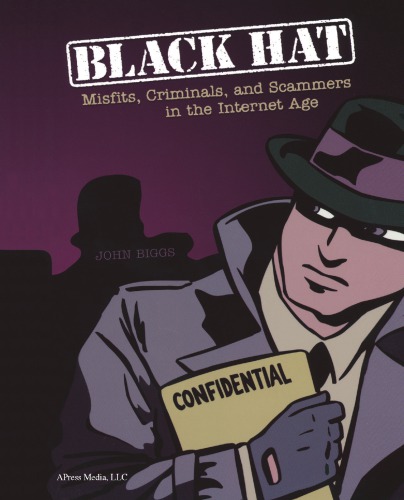 Black Hat : Misfits, Criminals, and Scammers in the Internet Age