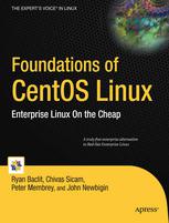 Foundations of CentOS Linux : Enterprise Linux On the Cheap