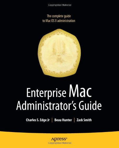 Enterprise Mac Administrators Guide