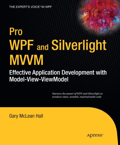 Pro WPF and Silverlight MVVM : Effective Application Development with Model-View-ViewModel