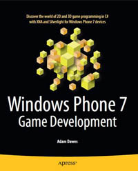 Windows Phone 7 game development : [discover the world of 2D and 3D game programming in C# with XNA and Silverlight for Windows Phone 7 devices]