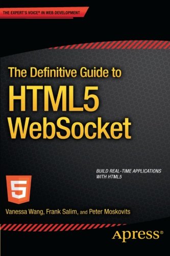 The Definitive Guide to HTML5 WebSocket