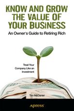 Know and Grow the Value of Your Business : an Owner's Guide to Retiring Rich