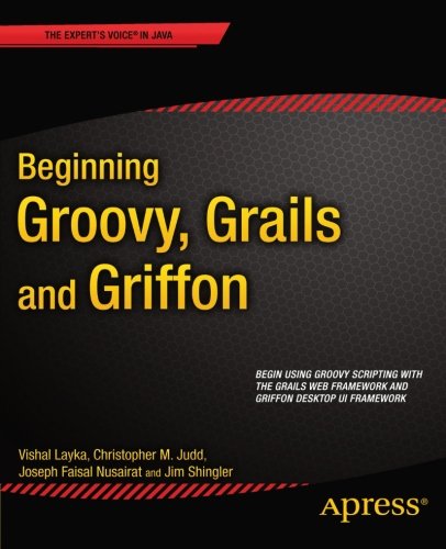 Beginning Groovy, Grails and Griffon