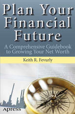 Plan Your Financial Future : a Comprehensive Guidebook to Growing Your Net Worth