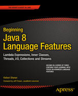 Begining Java 8 language features : Lambda Expressions, inner classes, threads, I/O, collections, and streams