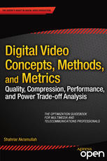 Digital Video Concepts, Methods, and Metrics : Quality, Compression, Performance, and Power Trade-off Analysis