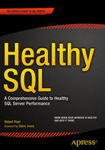 Healthy SQL : a Comprehensive Guide to Healthy SQL Server Performance