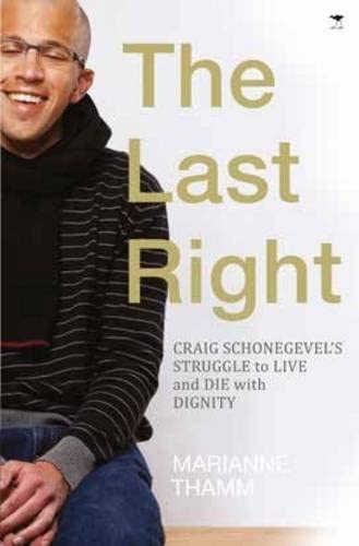 The Last Right: Craig Schonegevel&rsquo;s Struggle to Live and Die with Dignity