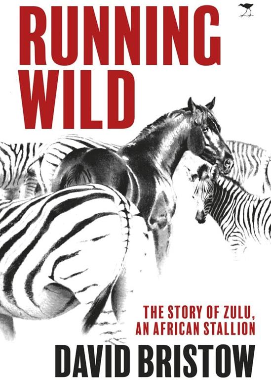 Running Wild: The Story of Zulu, an African Stallion