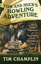 Tom and Huck's howling adventure : the further adventures of Tom Sawyer and Huckleberry Finn