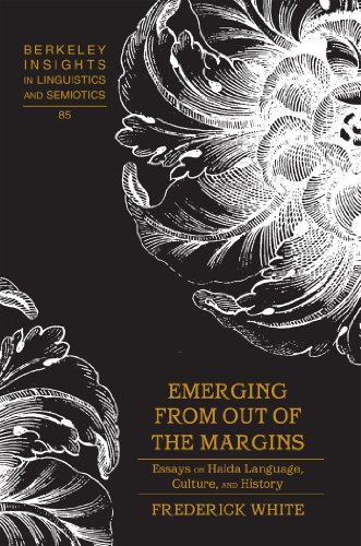 Emerging from out of the Margins; Essays on Haida Language, Culture, and History