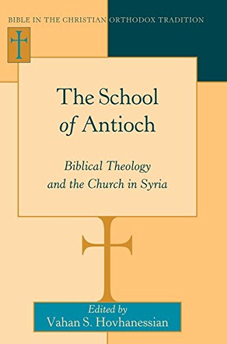 The School of Antioch; Biblical Theology and the Church in Syria