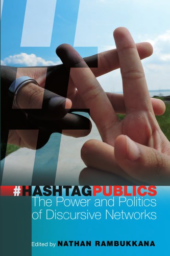 Hashtag Publics; The Power and Politics of Discursive Networks