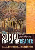 The Social Foundations Reader; Critical Essays on Teaching, Learning and Leading in the 21st Century