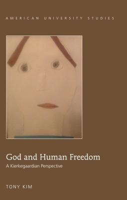 God and Human Freedom; A Kierkegaardian Perspective