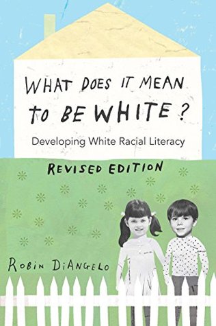 What Does It Mean to Be White?; Developing White Racial Literacy - Revised Edition