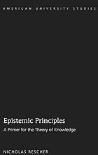 Epistemic Principles; A Primer for the Theory of Knowledge