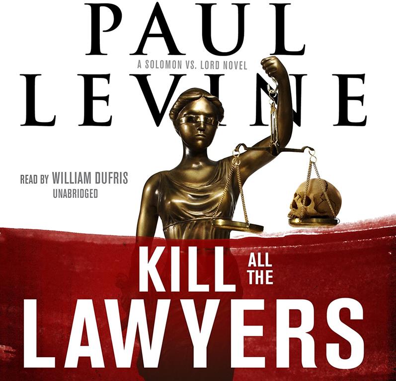 Kill All the Lawyers (Solomon vs. Lord Novels, Book 3) (Solomon vs. Lord Novels (Audio))