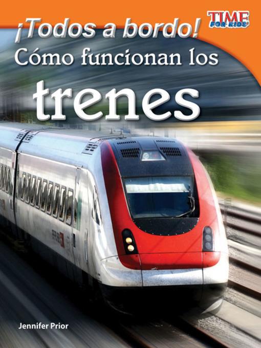 ¡Todos a bordo! Cómo funcionan los trenes (All Aboard! How Trains Work)