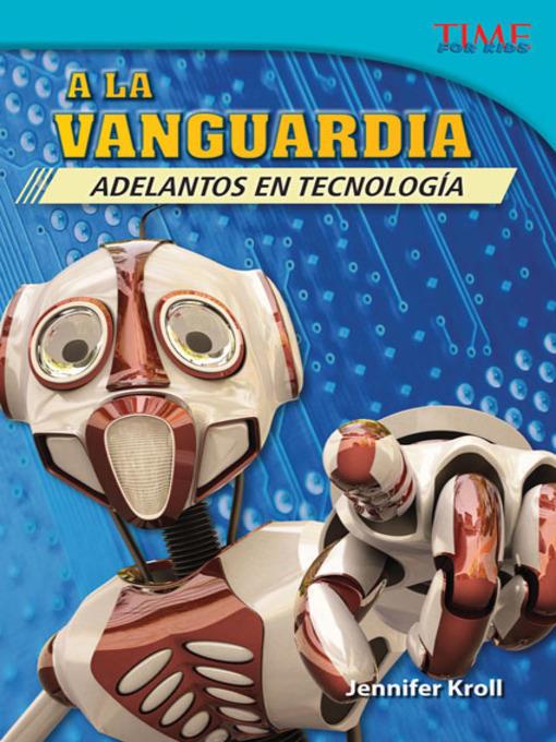 A la vanguardia: Adelantos en tecnología (The Cutting Edge: Breakthroughs in Technology)