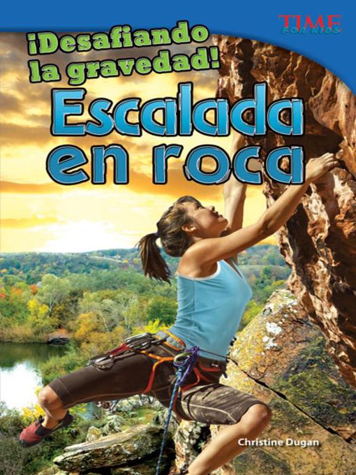 ¡Desafiando la gravedad! Escalada en roca (Defying Gravity! Rock Climbing)