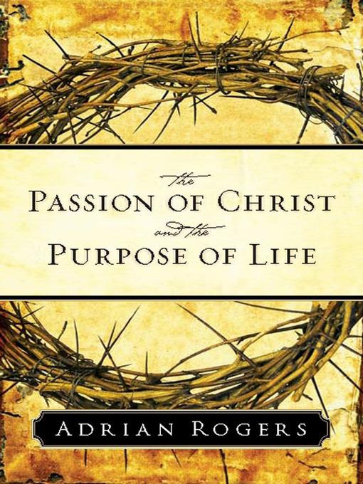 The Passion of Christ and the Purpose of Life