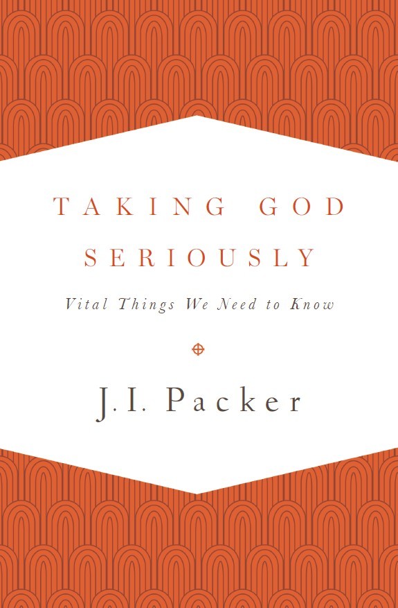 Taking God seriously : vital things we need to know