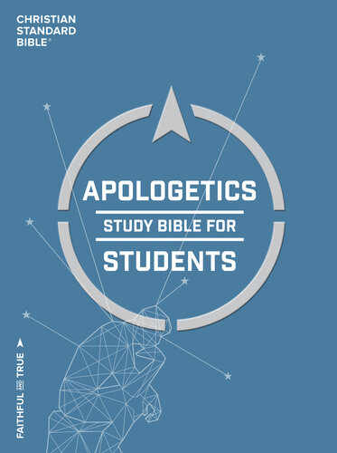 The apologetics study Bible for students : Christian Standard Bible
