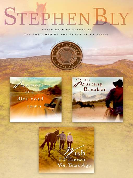 Horse Dreams Trilogy: Memories of a Dirt Road ; The Mustang Breaker ; Wish I'd Known You Tears Ago