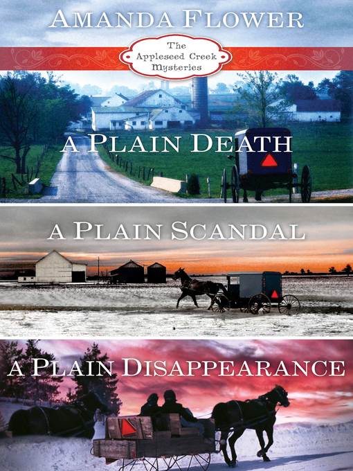 Appleseed Creek: A Plain Death ; A Plain Scandal ; A Plain Disappearance