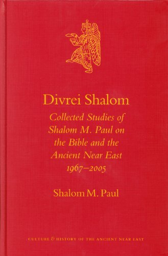 Divrei Shalom Collected Studies of Shalom M. Paul on the Bible and the Ancient Near East 1967-2005