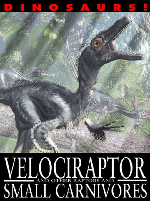 Velociraptor and Other Raptors and Small Carnivores