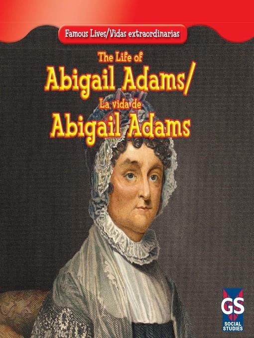 The Life of Abigail Adams / La vida de Abigail Adams