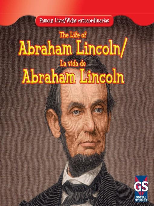 The Life of Abraham Lincoln / La vida de Abraham Lincoln