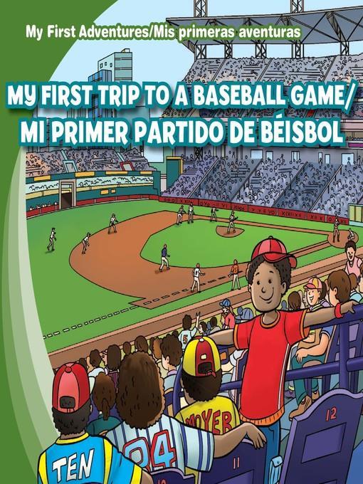 My First Trip to a Baseball Game /Mi primer partido de béisbol