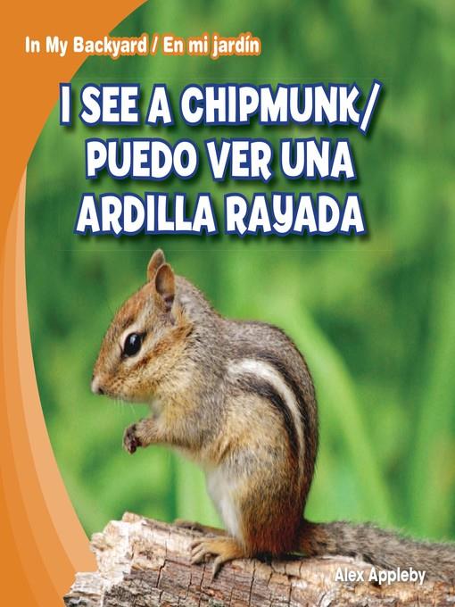 I See a Chipmunk / Puedo ver una ardilla rayada