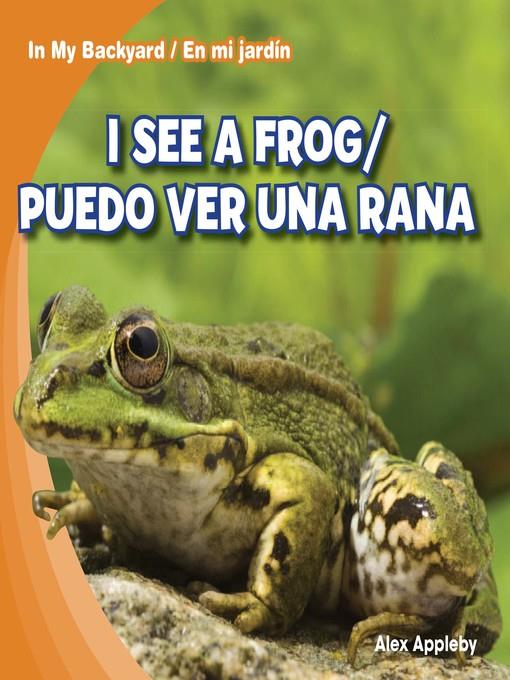 I See a Frog / Puedo ver una rana