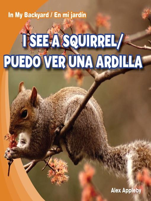 I See a Squirrel / Puedo ver una ardilla