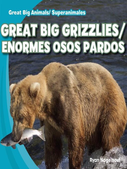 Great Big Grizzlies / Enormes osos pardos