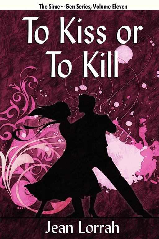 To Kiss or to Kill (To Kiss or to Kill (Sime~Gen, Book 11): Sime~Gen