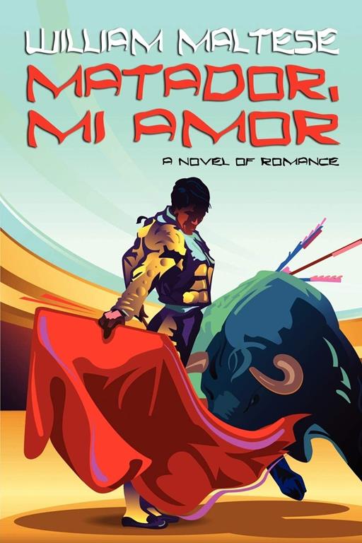 Matador, Mi Amor: A Novel of Romance