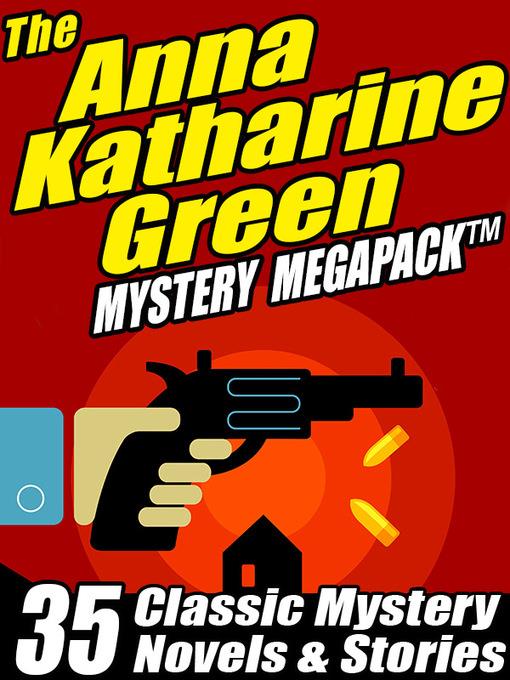 The Anna Katharine Green Mystery Megapack