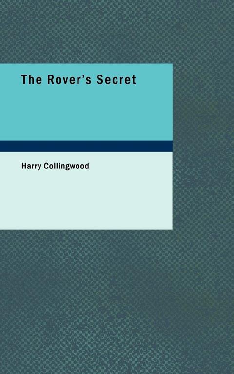 The Rover's Secret: A Tale of the Pirate Cays and Lagoons of Cuba