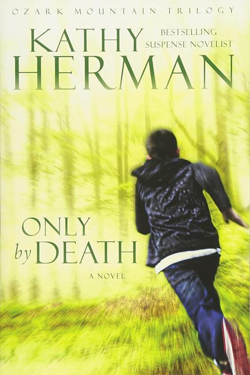 Only by Death: A Novel (Ozark Mountain Trilogy)