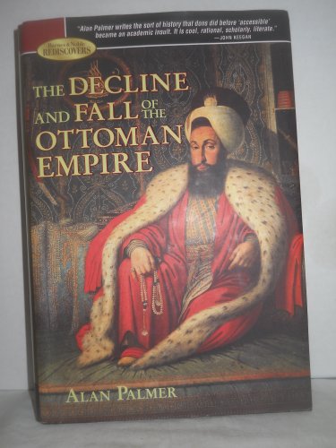 The Decline and Fall of the Ottoman Empire (Barnes &amp; Noble Rediscovers Series)