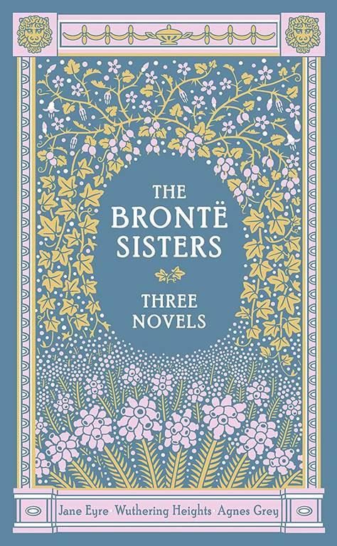 The Bronte Sisters: Jane Eyre / Wuthering Heights / Agnes Grey, 3 Novels